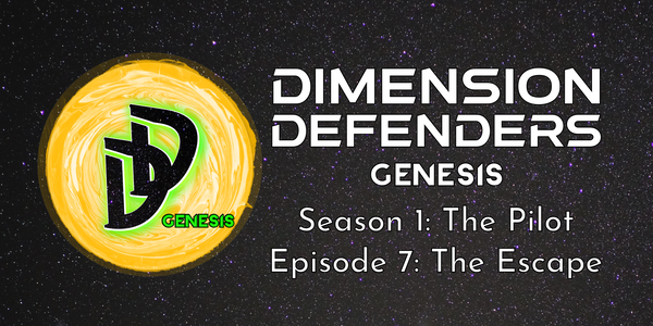 Dimension Defenders: The Pilot: Episode 7